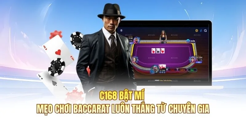 C168 bật mí mẹo chơi baccarat luôn thắng từ chuyên gia