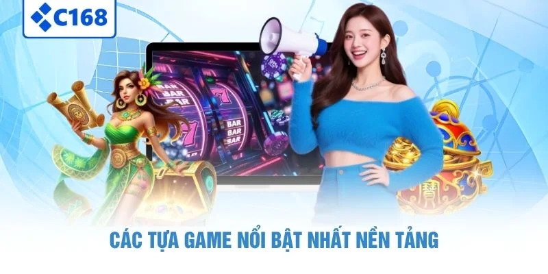 Các tựa game nổi bật nhất nền tảng