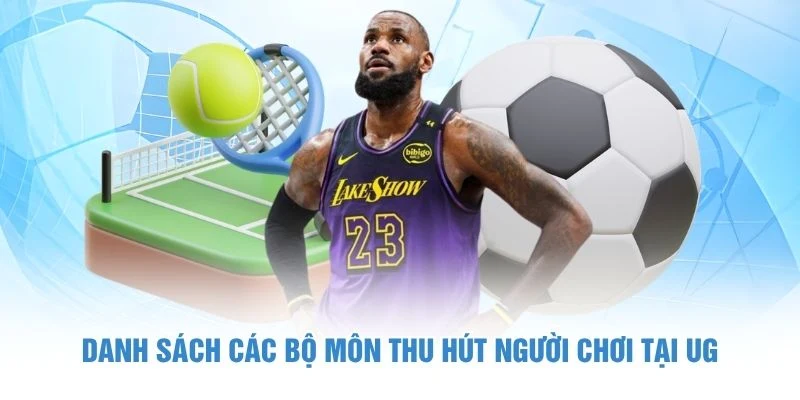 Danh sách các bộ môn thu hút người chơi tại UG