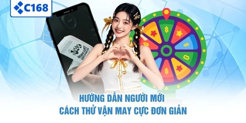 Hướng dẫn người mới cách thử vận may cực đơn giản