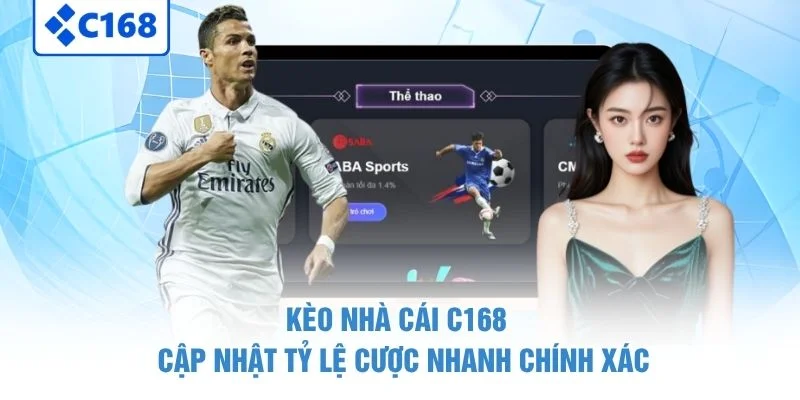 Kèo Nhà Cái C168 - Cập Nhật Tỷ Lệ Cược Nhanh Chính Xác 1 Kèo Nhà Cái C168 - Cập Nhật Tỷ Lệ Cược Nhanh Chính Xác