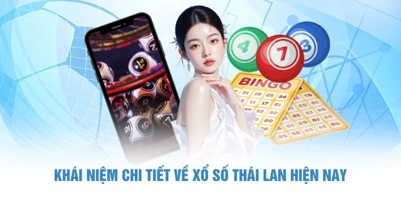 Khái niệm chi tiết về xổ số Thái Lan hiện nay