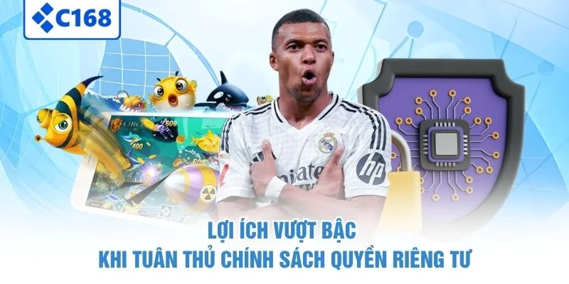 Lợi ích vượt bậc khi tuân thủ chính sách quyền riêng tư