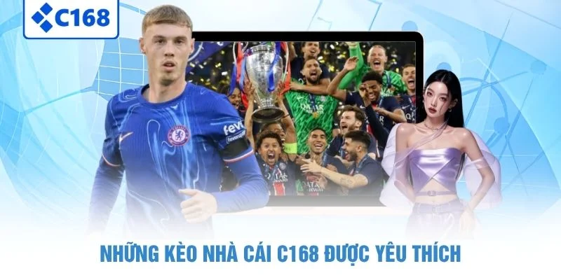 Những kèo nhà cái C168 được yêu thích