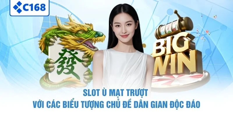 Slot ù mạt trượt với các biểu tượng chủ đề dân gian độc đáo