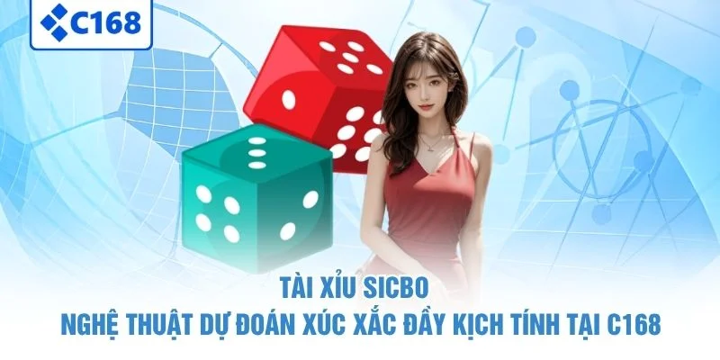 Tài Xỉu Sicbo - Nghệ Thuật Dự Đoán Xúc Xắc Đầy Kịch Tính Tại C168 1 Tài Xỉu Sicbo - Nghệ Thuật Dự Đoán Xúc Xắc Đầy Kịch Tính Tại C168