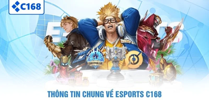 Thông tin chung về eSports C168