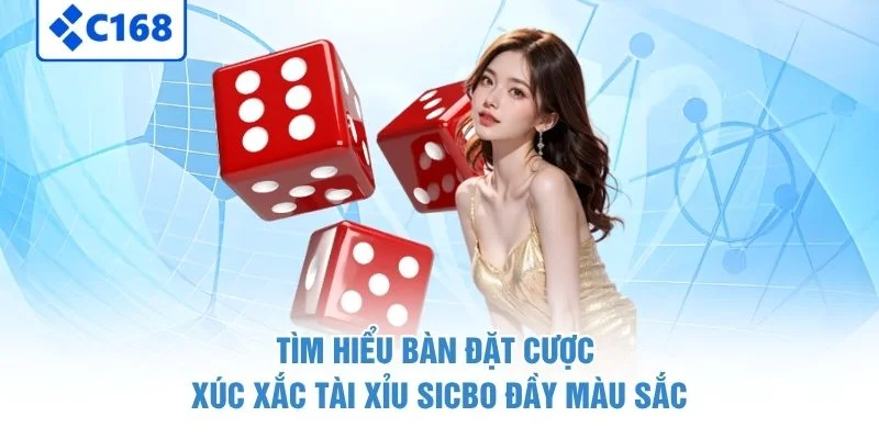 Tìm hiểu bàn đặt cược xúc xắc Tài Xỉu Sicbo đầy màu sắc