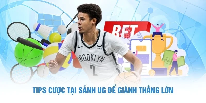 Tips cược tại sảnh UG để giành thắng lớn