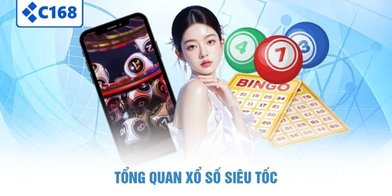Tổng quan xổ số siêu tốc