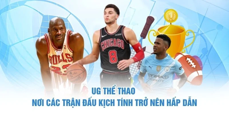 UG Thể Thao - Nơi Các Trận Đấu Kịch Tính Trở Nên Hấp Dẫn 1 UG Thể Thao - Nơi Các Trận Đấu Kịch Tính Trở Nên Hấp Dẫn