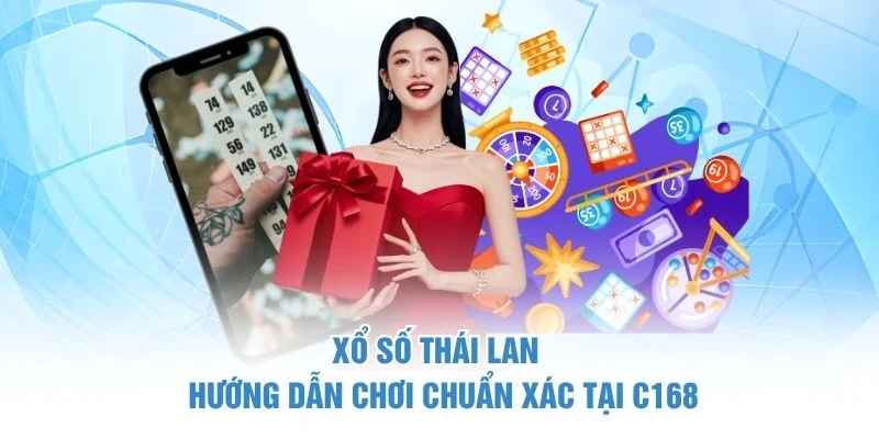 Xổ Số Thái Lan - Hướng Dẫn Chơi Chuẩn Xác Tại C168 1 Xổ Số Thái Lan - Hướng Dẫn Chơi Chuẩn Xác Tại C168