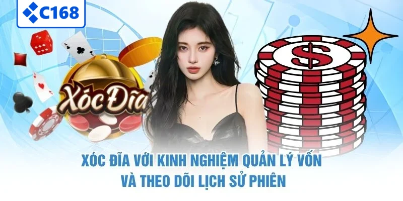 Xóc Đĩa với kinh nghiệm quản lý vốn và theo dõi lịch sử phiên